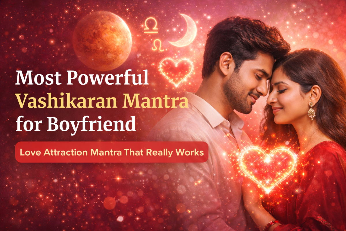 Most Powerful Vashikaran Mantra for Boyfriend