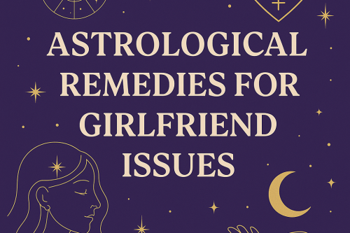 Astrological Remedies for Girlfriend Issues