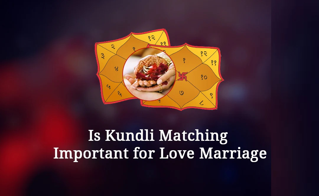 Importance of Kundli Matching in Love Marriages