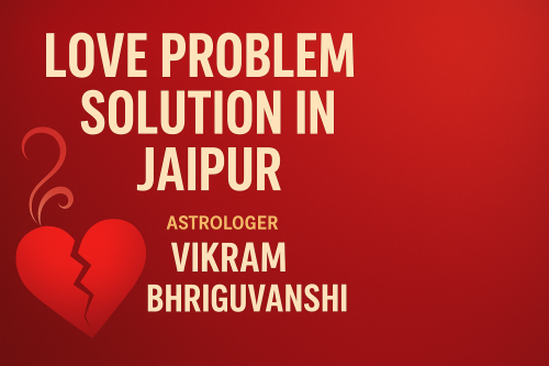 Love Problem Solution in Jaipur