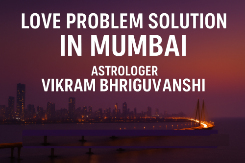 Love Problem Solution in Mumbai